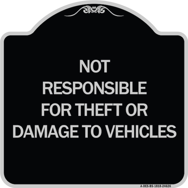 Signmission Not Responsible for Theft or Damage to Vehicles Heavy-Gauge Aluminum Sign, 18" H, BS-1818-24626 A-DES-BS-1818-24626 - main